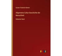 Allgemeine Cultur-Geschichte der Menschheit: Siebenter Band