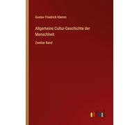 Allgemeine Cultur-Geschichte der Menschheit: Zweiter Band