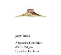 Allgemeine Geschichte der ehemaligen Herrschaft Eichheim