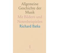 Allgemeine Geschichte der Musik: Mit Bildern und Notenbeispielen