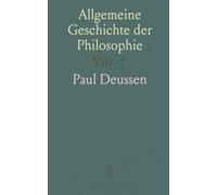 Allgemeine Geschichte der Philosophie: Mit Besonderer Berücksichtigung der Religionen; Zweiter Abteilung; Die Philosophie der Upanishad's