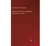 Allgemeine Theorie der musikalischen Rhythmik seit J.S. Bach