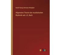 Allgemeine Theorie der musikalischen Rhythmik seit J.S. Bach