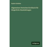 Allgemeines Deutsches Kochbuch für bürgerliche Haushaltungen