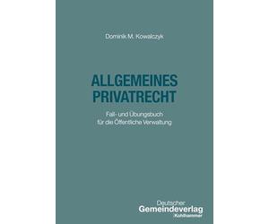 Allgemeines Privatrecht: Fall- und Übungsbuch für die Öffentliche Verwaltung