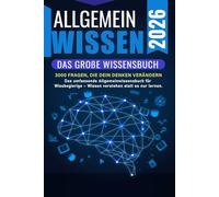 ALLGEMEINWISSEN 2026 - Das große Wissensbuch: Das umfassende Allgemeinwissensbuch für Wissbegierige - Wissen verstehen statt es nur lernen.