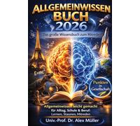 Allgemeinwissen Buch 2026: Das große Wissensbuch zum Mitreden: Allgemeinwissen leicht gemacht für Alltag, Schule & Beruf: Lernen, Staunen, Mitreden