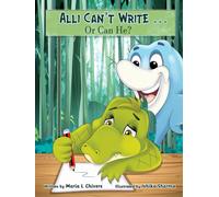 Alli Can't Write: A Storybook for Children with Handwriting Difficulties including those with: Dyslexia, Dysgraphia, Dyscalculia, Dyspraxia & ADHD (Tales from the Everglades)