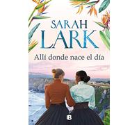 Allí donde nace el día (Grandes novelas)