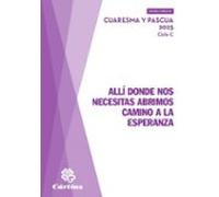 Allí Donde Nos Necesitas Abrimos Camino A La Esperanza - Cuaresma Y Pa