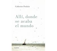 Allí, donde se acaba el mundo (Narrativa)