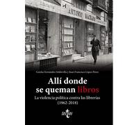 Allí donde se queman libros. La violencia política contra las librerías (1962-2018) (Ciencia Política - Semilla y Surco)