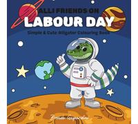 ALLI FRIENDS ON LABOUR DAY: Simple & Cute Alligator Colouring Book