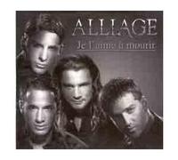 Alliage - Je l'Aime a Mourir