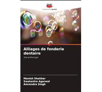 Alliages de fonderie dentaire: Une anthologie