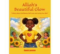 Alliah's Beautiful Glow: "A Story About Confidence, Self-Love, and Loving Your Skin"