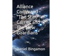 Alliance Command - “The Star Carrier and The New Guardians”: 4