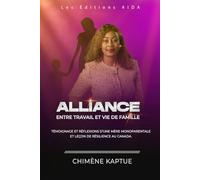 ALLIANCE : ENTRE TRAVAIL ET VIE DE FAMILLE: Témoignage et réflexions d’une mère monoparentale et leçon de résilience au Canada.