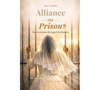Alliance ou prison?: Sous le regard des hommes