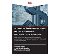Alliances Émergentes Dans Un Ordre Mondial Multiplexe En Mutation: ANALYSE DES LUTTES DE POUVOIR ET DES DYNAMIQUES GÉOPOLITIQUES QUI ONT CONDUIT AU DÉCLIN DE L'HÉGÉMONIE DU DOLLAR AMÉRICAIN