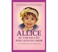 Allice Eu Vim Do Céu Por Causa Do Amor (ebook)