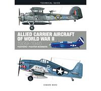 Allied Carrier Aircraft of World War II: 1939-1945 (Technical Guides)