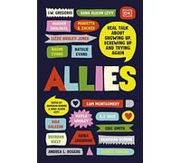 Allies: Real Talk About Showing Up, Screwing Up, And Trying Again