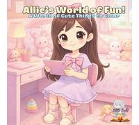 Allie's World of Fun!: A World of Cute Things to Color