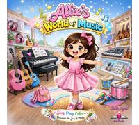 Allie's World of Music: Sing, Play, Color - Discover the Joy of Music!