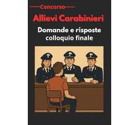 Allievi Carabinieri: Domande e Risposte colloquio finale