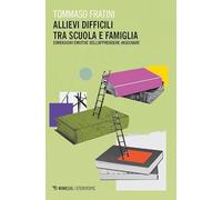 Allievi difficili tra scuola e famiglia. Dimensioni emotive dell’apprendere-insegnare (Eterotopie)