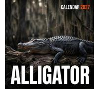 Alligator 2027 Calendar: Kings of the Swamp