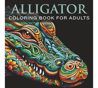 Alligator Coloring Book for Adults: Alligator Mandala Designs for Relaxation and Stress Relief