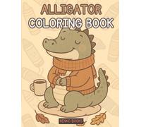 Alligator Coloring Book: Paint Alligators with Fun and Engaging Illustrations for Kids and Adults for Stress Relief and Inspire Creativity. Perfect ... Lovers, Providing Hours of Entertainment