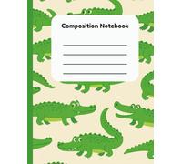 Alligator Composition Notebook: Cute Cartoon Gator Notebook for Kids | Fun Green Animal Journal for Boys & Girls | 150 Lined Pages for Writing or School