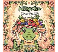Alligator Cozy Daylife: Coloring Book For Kids And Adults With 50 Unique Pages Of Fun Tropical Beach Adventures. Cute Animals And Easy To Color Designs For Relaxing Stress Relief