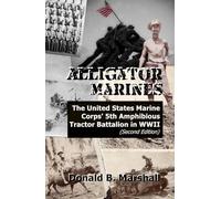 Alligator Marines: The United States Marine Corps' 5th Amphibious Tractor Battalion in WWII (Second Edition)