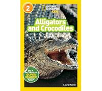 Alligators and Crocodiles (National Geographic Kids Readers, Level 2)