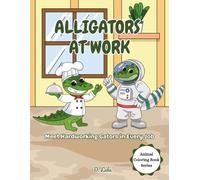 Alligators at Work: Meet Hardworking Gators in Every Job (Animal Coloring Book)