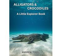 ALLIGATORS & CROCODILES (LITTLE EXPLORER BOOKS)