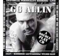 Allin, G.G. - The Best Of The Suicide Sessions + Anti-Social Personality Disorder - Live!