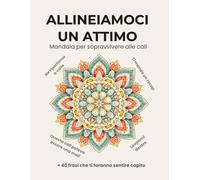 Allineiamoci un attimo - Mandala per sopravvivere alle call - Libro da colorare per consulenti, freelance e lavoratori corporate (+40 frasi ironiche ... per chi vive tra call, slide e deadline