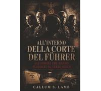 All'interno Della Corte Del Führer: Gli Uomini Che Hanno Plasmato Il Terzo Reich (Tempi del Terzo Reich)