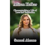 Allison Holker: Choreographing a Life of Love and Inspiration