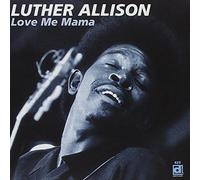 ALLISON, Luther Love Me Mama by Luther Allison (1997-03-10)