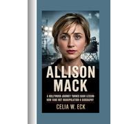 ALLISON MACK: A Hollywood Journey Turned Dark Lesson -How Fame Met Manipulation-A BIOGRAPHY