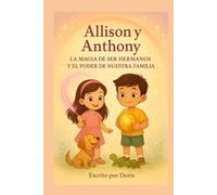 Allison y Anthony: La magia de ser hermanos y el Poder de nuestra familia