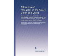 Allocation of resources in the Soviet Union and China: Hearing before the Subcommittee on Priorities and Economy in Government of the Joint Economic ... States, Ninety-fourth Congress: Volume 1