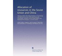Allocation of resources in the Soviet Union and China: Hearings before the Subcommittee on Technology and National Security of the Joint Economic ... One Hundred First Congress, second session