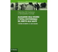 Allocazione delle risorse e tutela costituzionale del diritto alla salute. I sistemi in Europa e il caso italiano (Laboratorio dei diritti fondamentali)